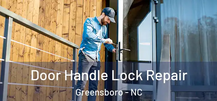 Door Handle Lock Repair Greensboro - NC